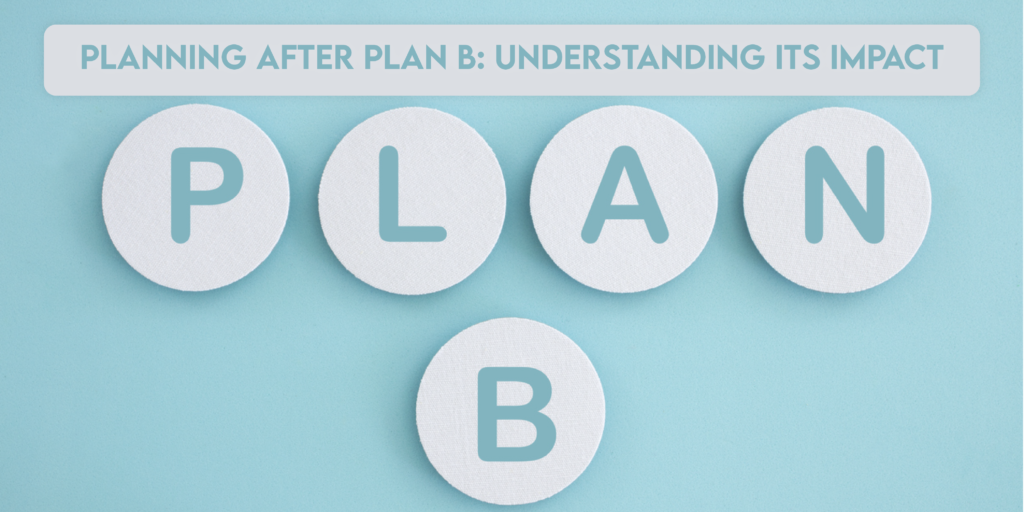 planning-after-plan-b-understanding-its-impact-viksoncare