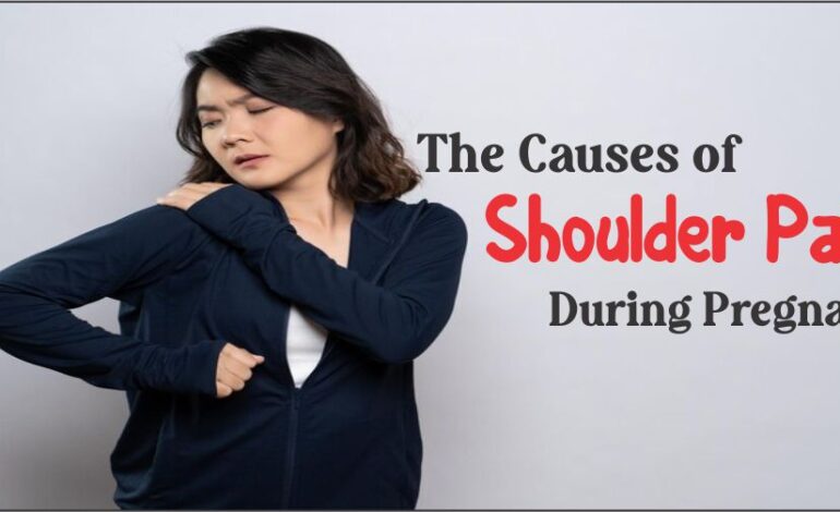 Causes of Shoulder Pain During Pregnancy