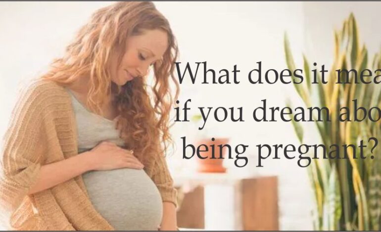  What does it mean if you dreaming about pregnancy? | Comprehensive Guide