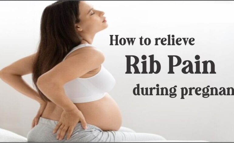 how to relieve rib pain during pregnancy