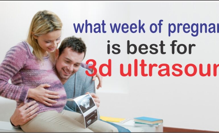 what week of pregnancy is best for 3d ultrasound