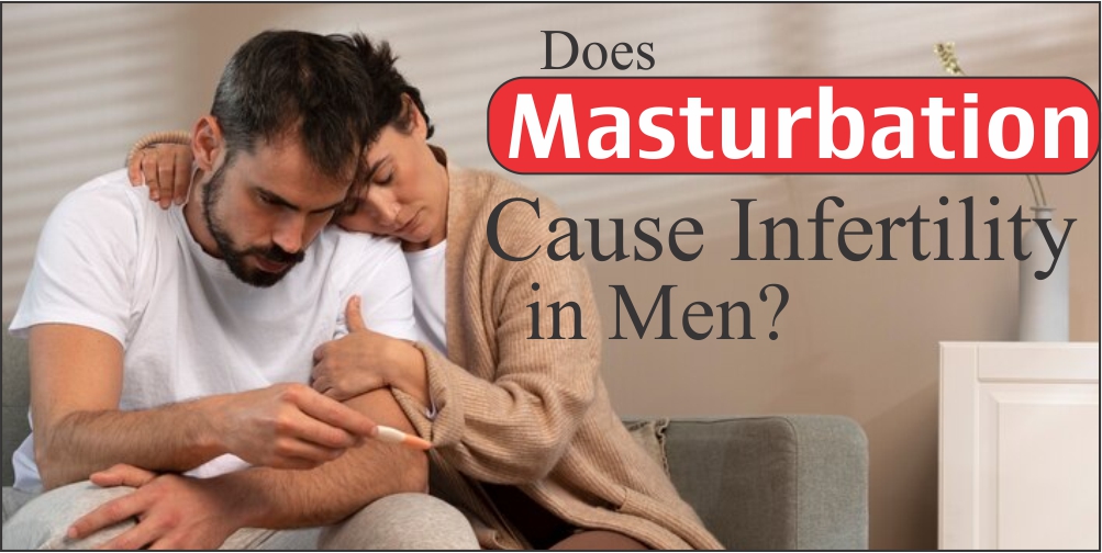 Does Masturbation Cause Infertility In Men